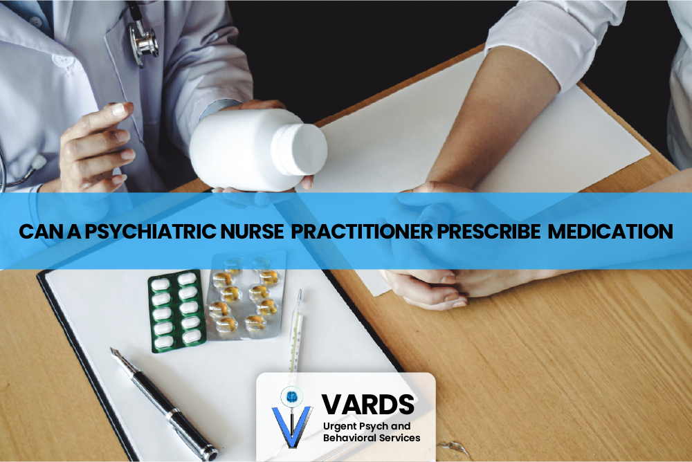 Can a Psychiatric Nurse  Practitioner Prescribe  Medication?