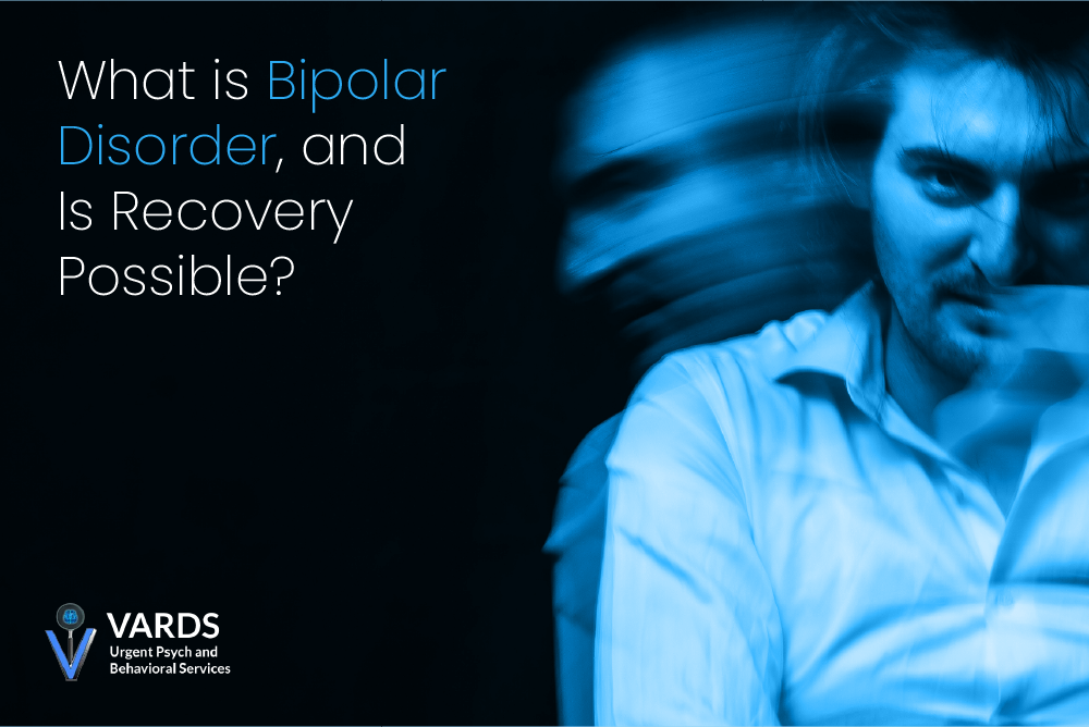 What is Bipolar Disorder, and Is Recovery Possible?
