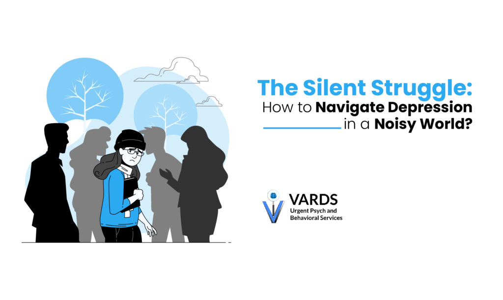 The Silent Struggle: How to Navigate Depression in a Noisy World