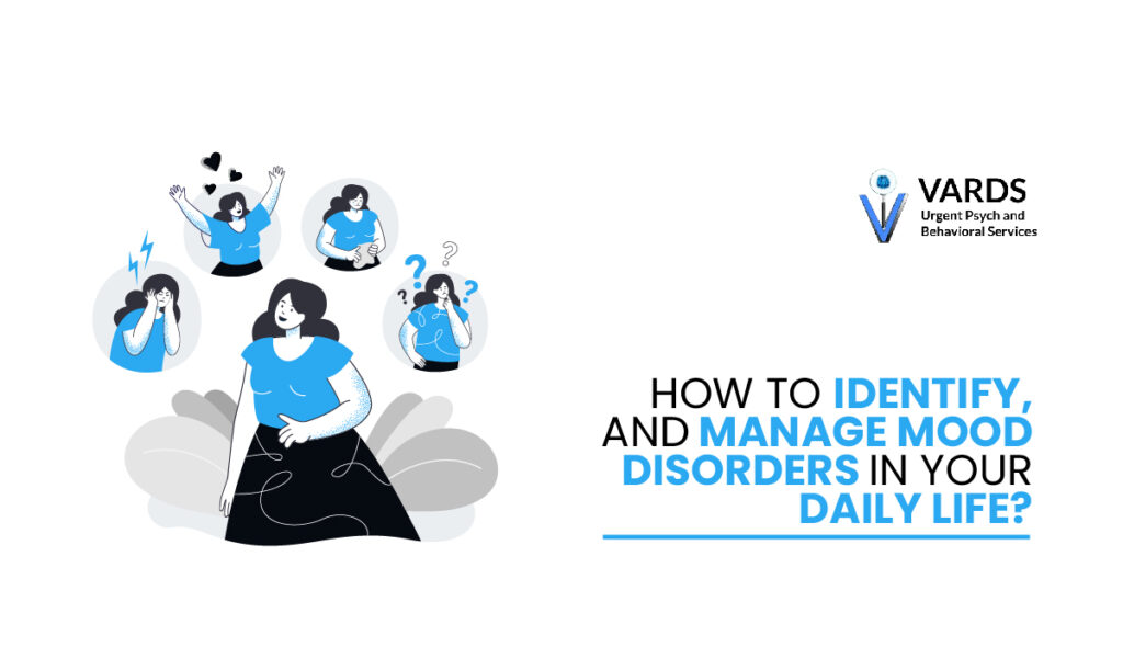 How to Identify and Manage Mood Disorders in Your Daily Life?